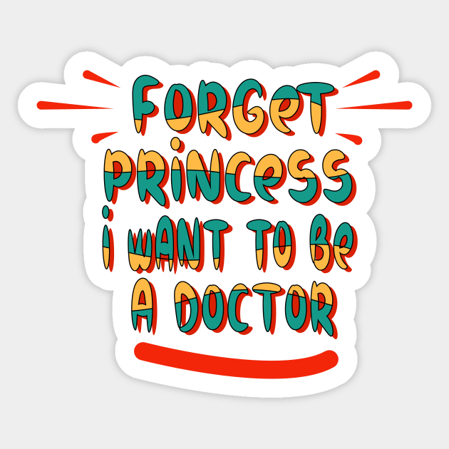 forget princess i want to be a doctor Sticker by ezzobair